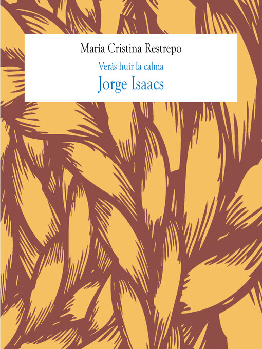 Title details for Jorge Isaacs, Verás huir la calma by María Cristina Restrepo - Available